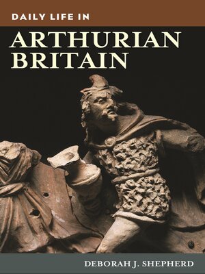 cover image of Daily Life in Arthurian Britain